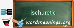 WordMeaning blackboard for ischuretic